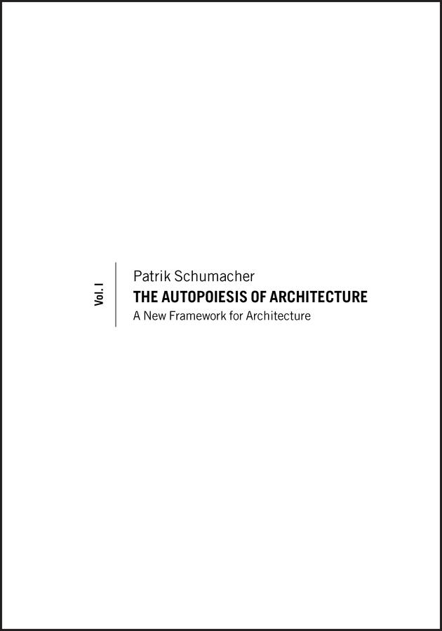 The Autopoiesis of Architecture, Volume I