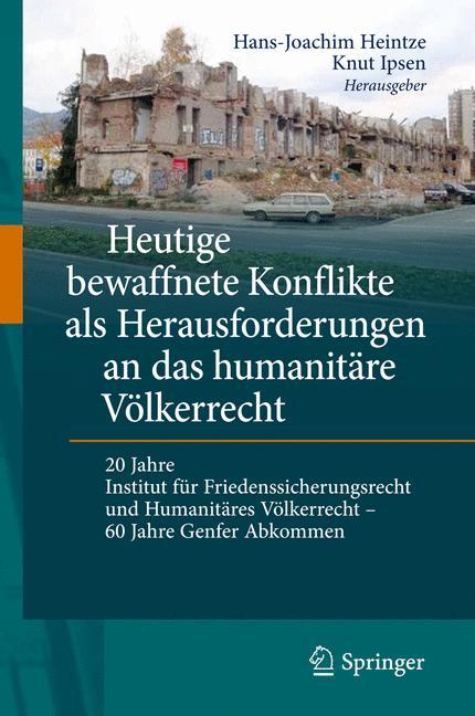 Heutige bewaffnete Konflikte als Herausforderungen an das humanitäre Völkerrecht