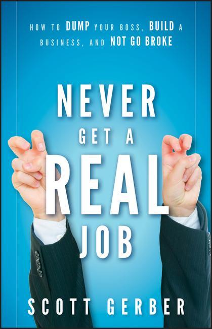 Never Get a Real Job