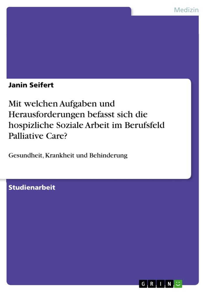 Mit welchen Aufgaben und Herausforderungen befasst sich die hospizliche Soziale Arbeit im Berufsfeld Palliative Care?