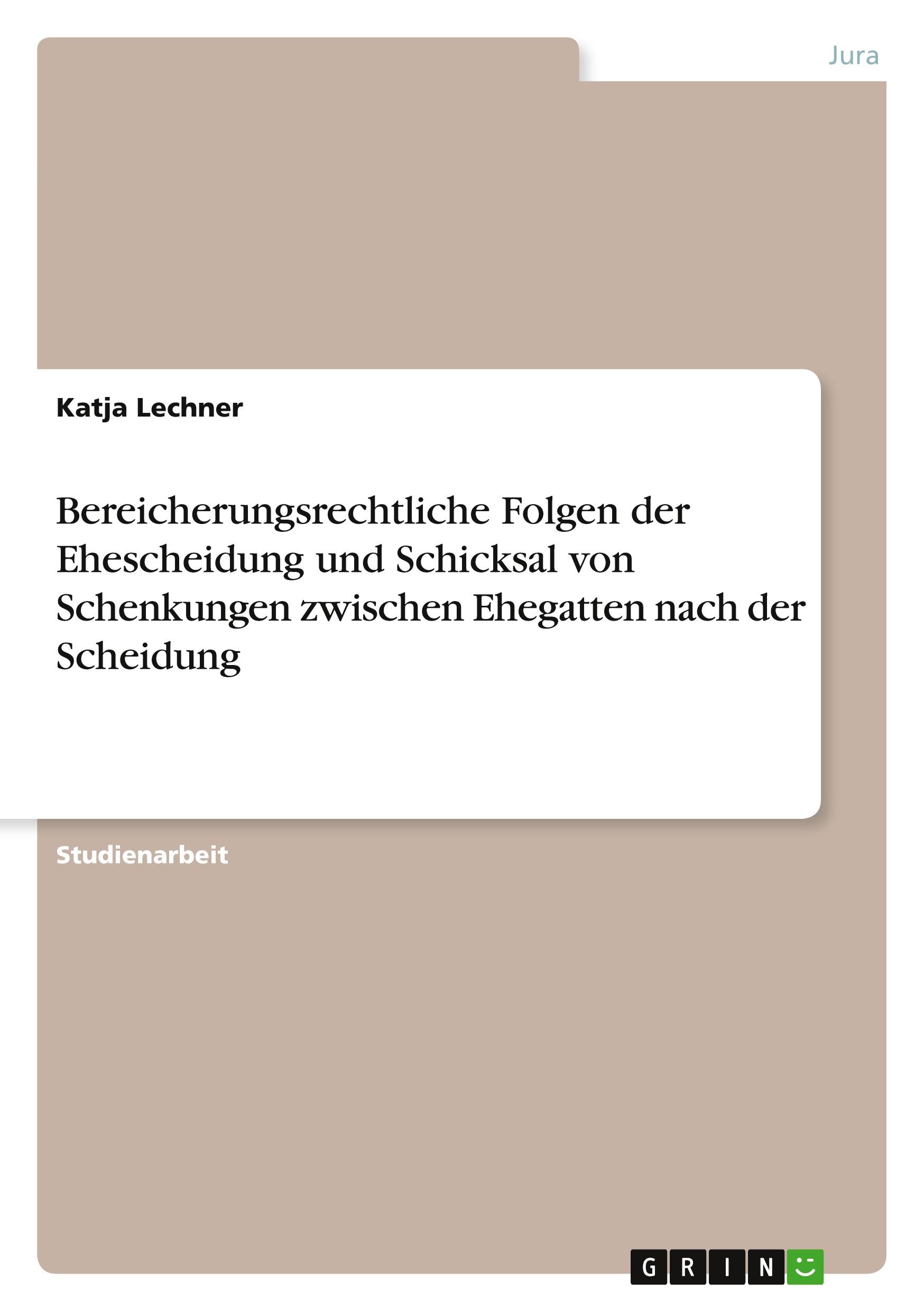 Bereicherungsrechtliche Folgen der Ehescheidung und Schicksal von Schenkungen zwischen Ehegatten nach der Scheidung