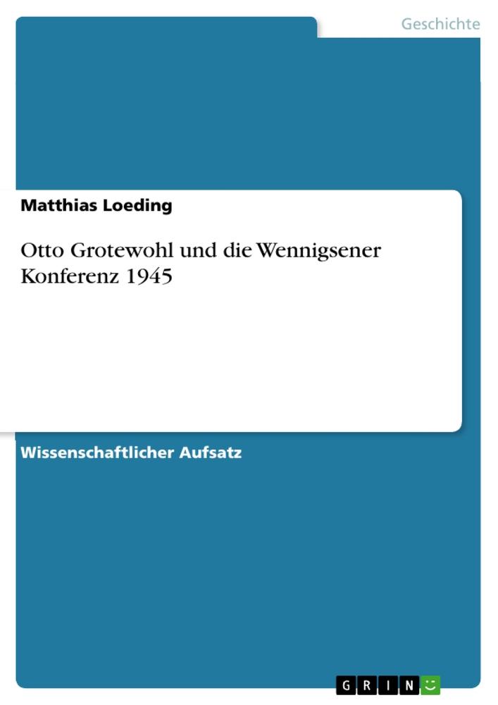 Otto Grotewohl und die Wennigsener Konferenz 1945