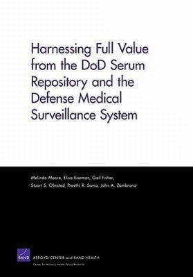 Harnessing Full Value from the Dod Serum Repository and the Defense Medical Surveillance System