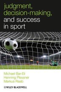 Judgment, Decision Making and Success in Sport