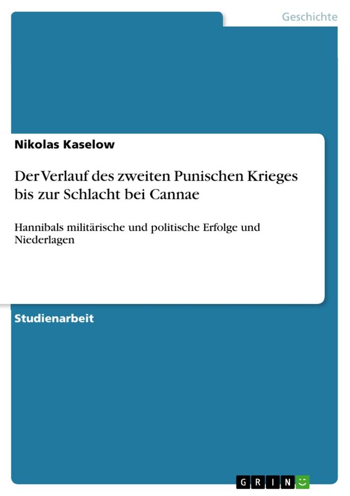 Der Verlauf des zweiten Punischen Krieges bis zur Schlacht bei Cannae