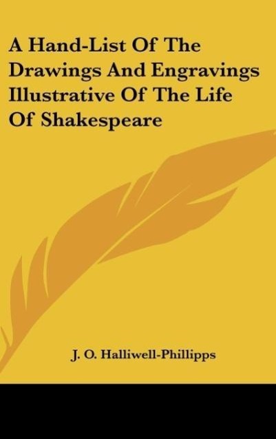 A Hand-List Of The Drawings And Engravings Illustrative Of The Life Of Shakespeare