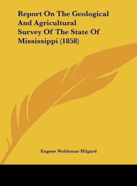 Report On The Geological And Agricultural Survey Of The State Of Mississippi (1858)