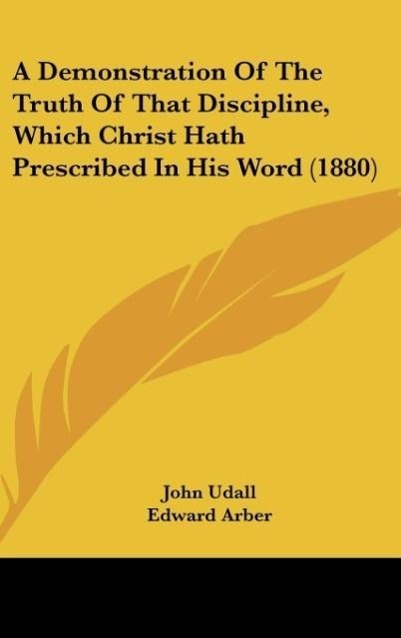 A Demonstration Of The Truth Of That Discipline, Which Christ Hath Prescribed In His Word (1880)