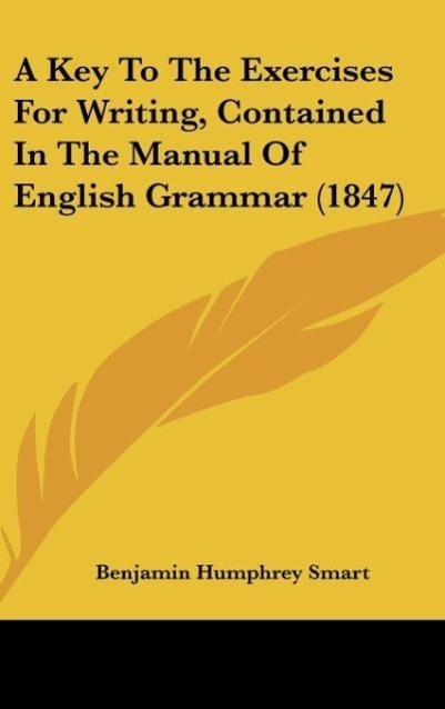 A Key To The Exercises For Writing, Contained In The Manual Of English Grammar (1847)