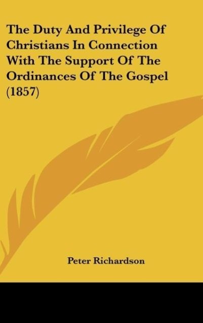 The Duty And Privilege Of Christians In Connection With The Support Of The Ordinances Of The Gospel (1857)