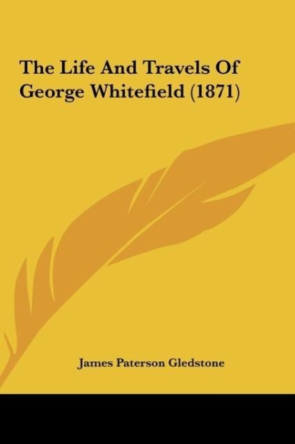 The Life And Travels Of George Whitefield (1871)