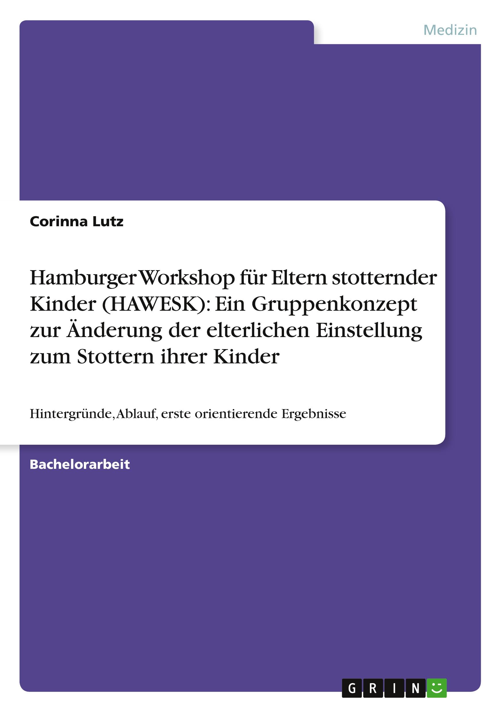 Hamburger Workshop für Eltern stotternder Kinder (HAWESK): Ein Gruppenkonzept zur Änderung der elterlichen Einstellung zum Stottern ihrer Kinder