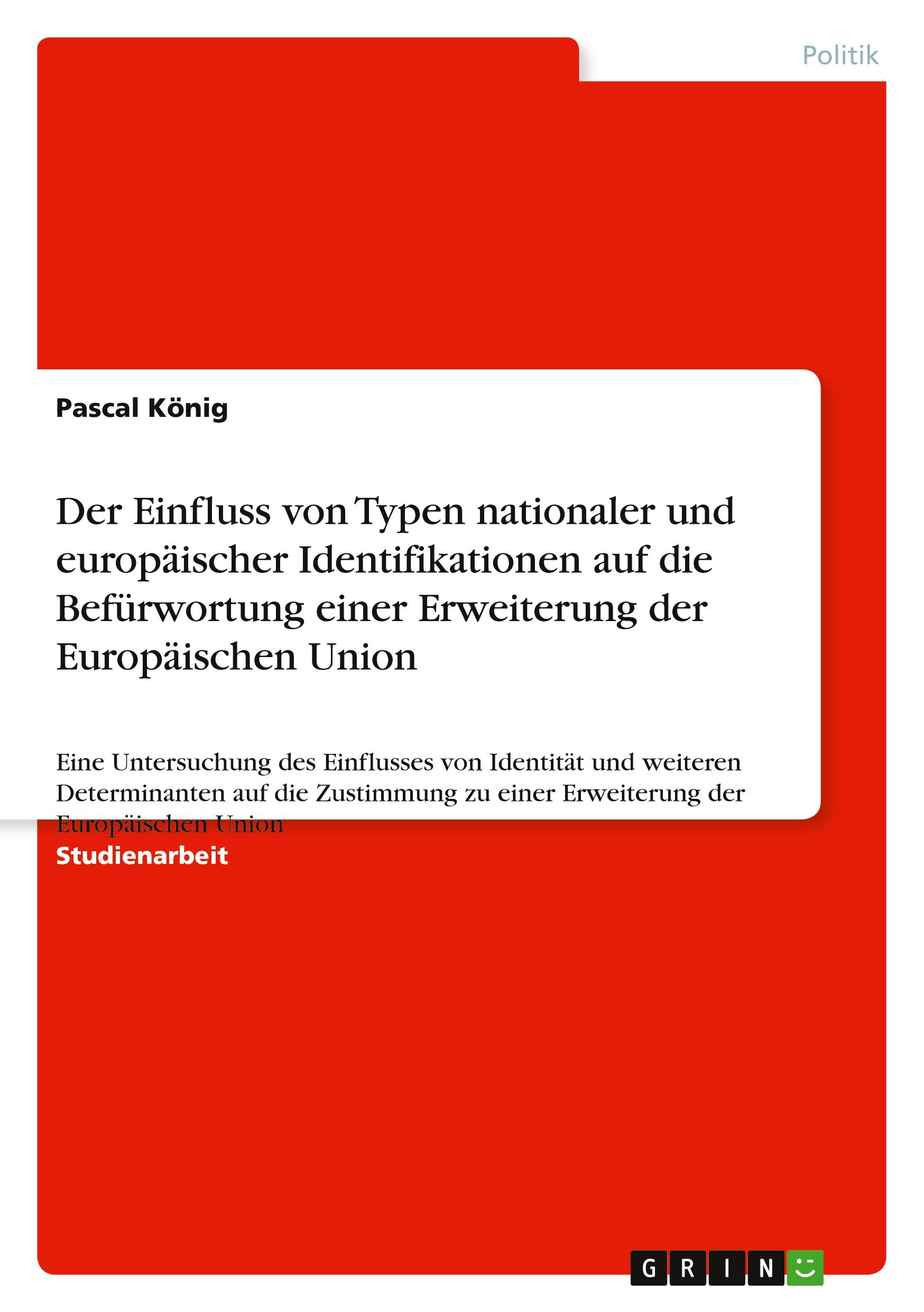 Der Einfluss von Typen nationaler und europäischer Identifikationen auf die Befürwortung einer Erweiterung der Europäischen Union