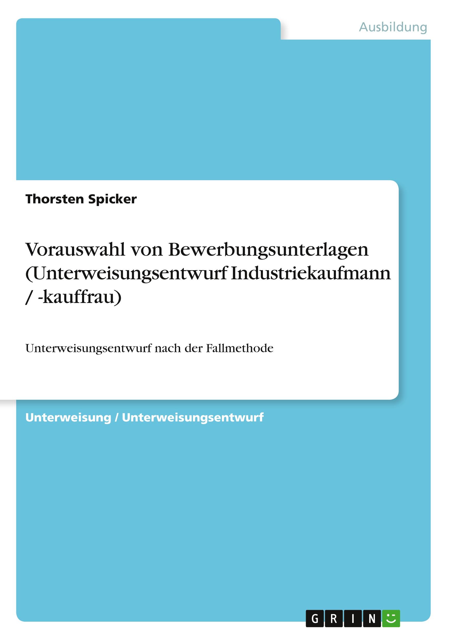 Vorauswahl von Bewerbungsunterlagen (Unterweisungsentwurf Industriekaufmann / -kauffrau)