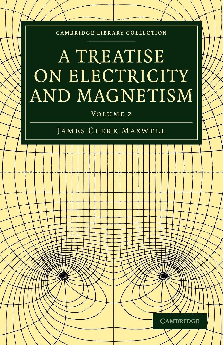 A Treatise on Electricity and Magnetism - Volume 2