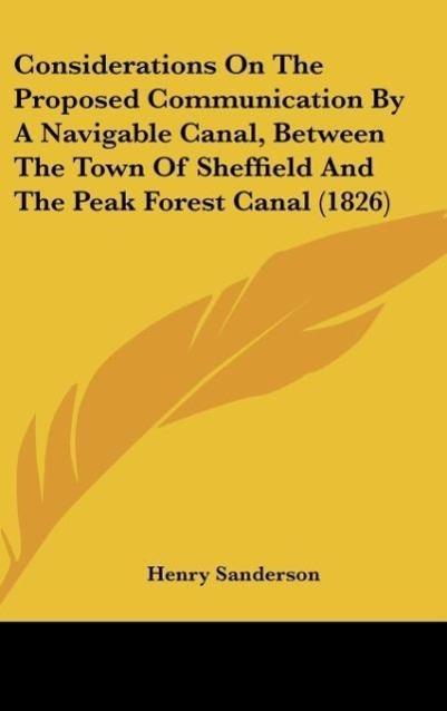 Considerations On The Proposed Communication By A Navigable Canal, Between The Town Of Sheffield And The Peak Forest Canal (1826)