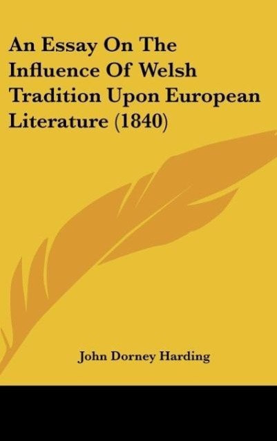 An Essay On The Influence Of Welsh Tradition Upon European Literature (1840)