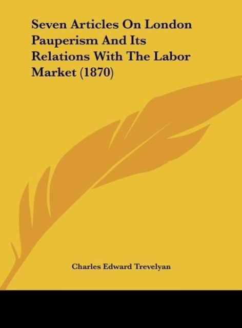 Seven Articles On London Pauperism And Its Relations With The Labor Market (1870)