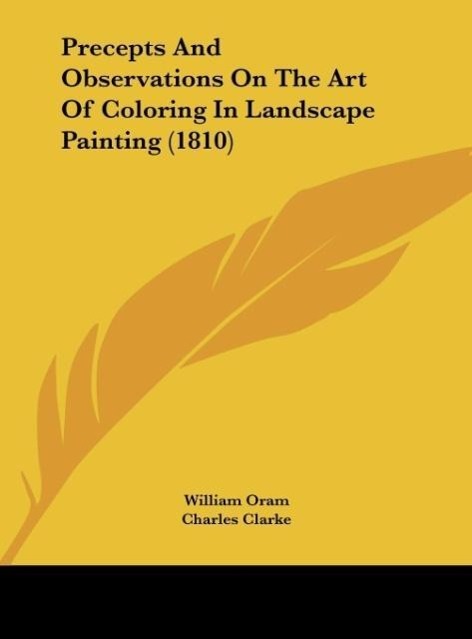 Precepts And Observations On The Art Of Coloring In Landscape Painting (1810)