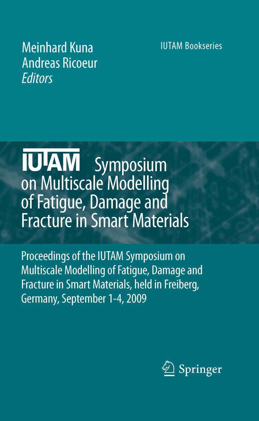 IUTAM Symposium on Multiscale Modelling of Fatigue, Damage and Fracture in Smart Materials