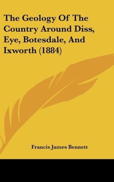 The Geology Of The Country Around Diss, Eye, Botesdale, And Ixworth (1884)