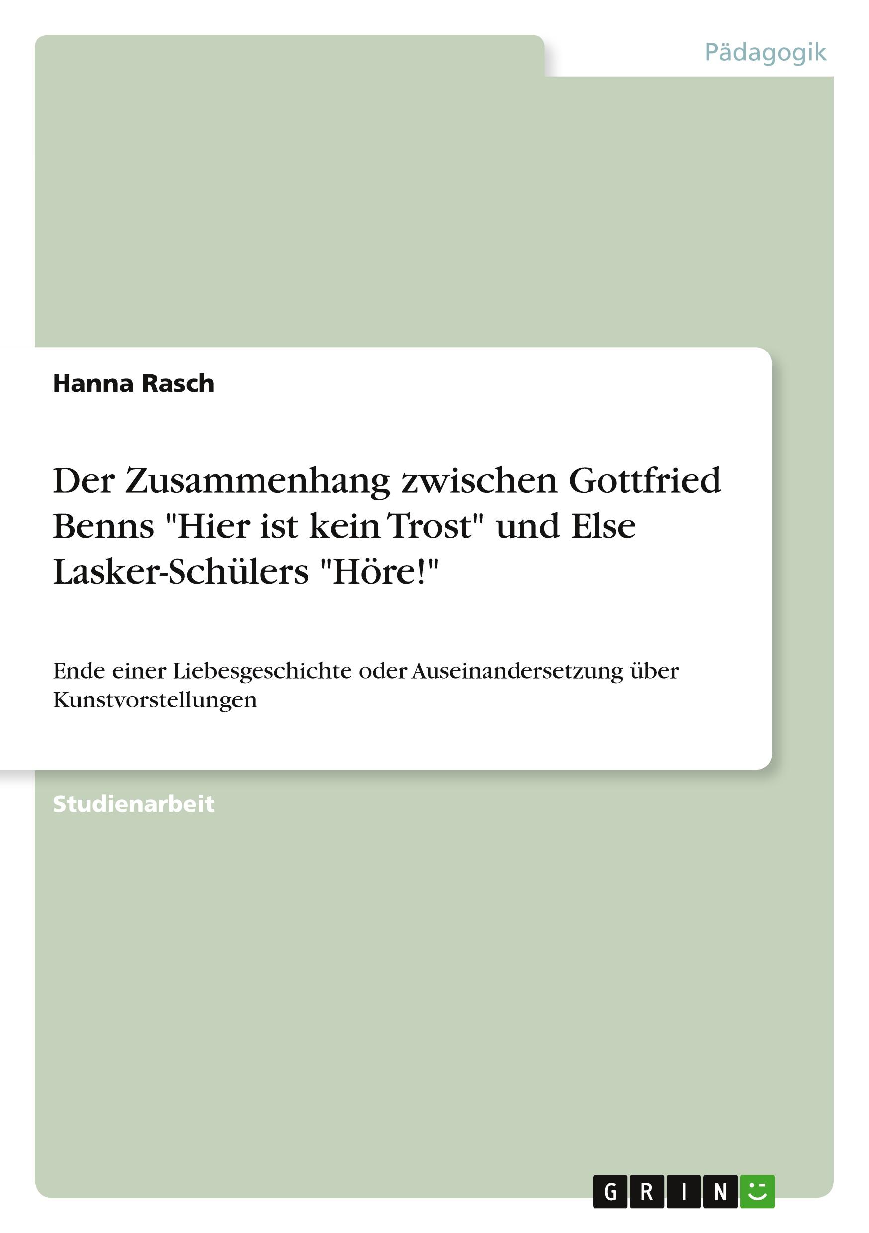 Der Zusammenhang zwischen Gottfried Benns "Hier ist kein Trost" und Else Lasker-Schülers "Höre!"