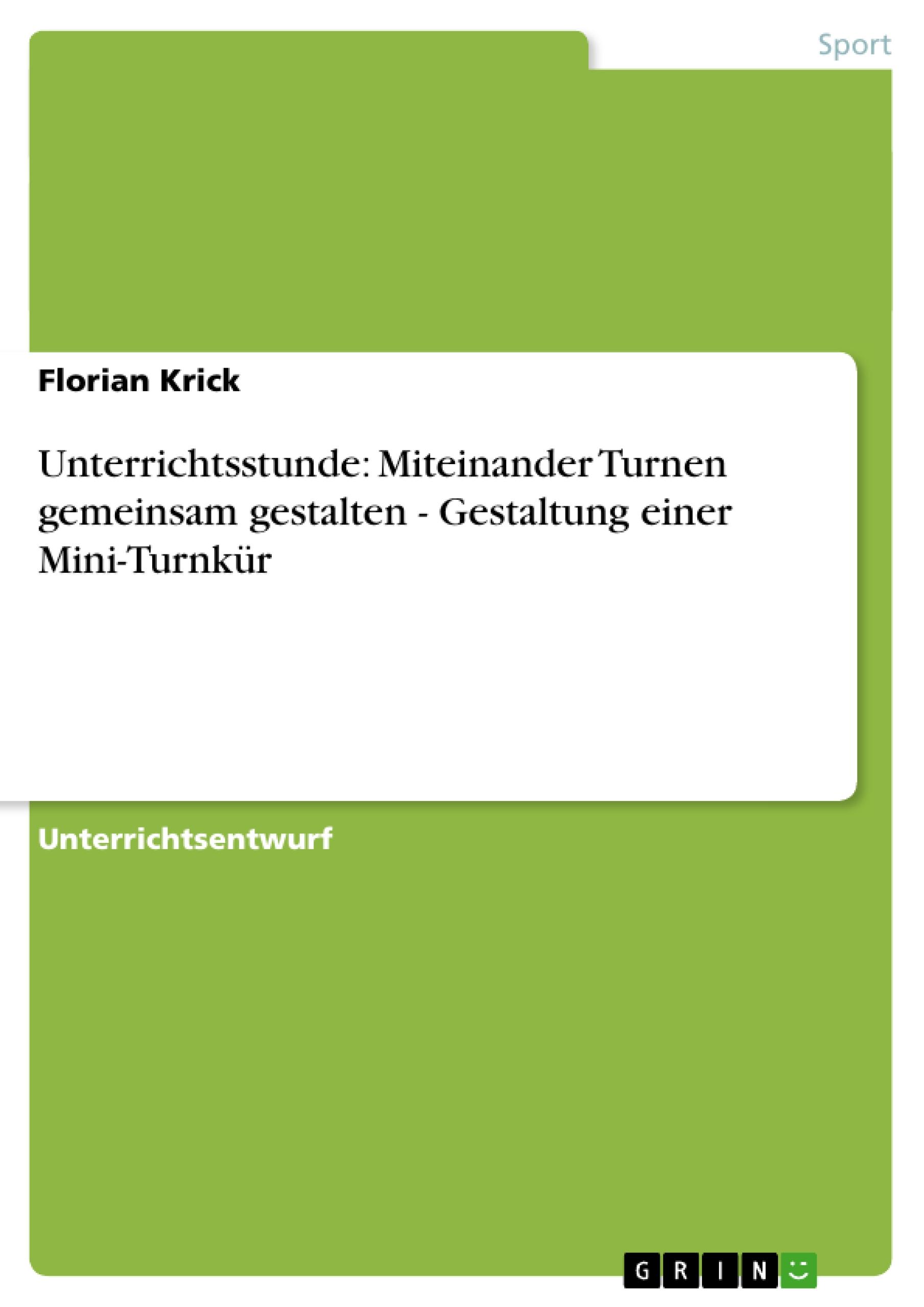 Unterrichtsstunde: Miteinander Turnen gemeinsam gestalten - Gestaltung einer Mini-Turnkür