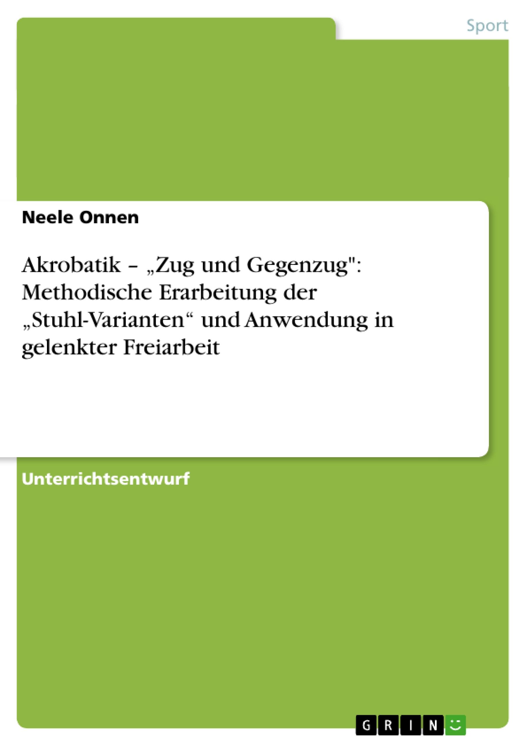 Akrobatik ¿ ¿Zug und Gegenzug": Methodische Erarbeitung der ¿Stuhl-Varianten¿ und Anwendung in gelenkter Freiarbeit