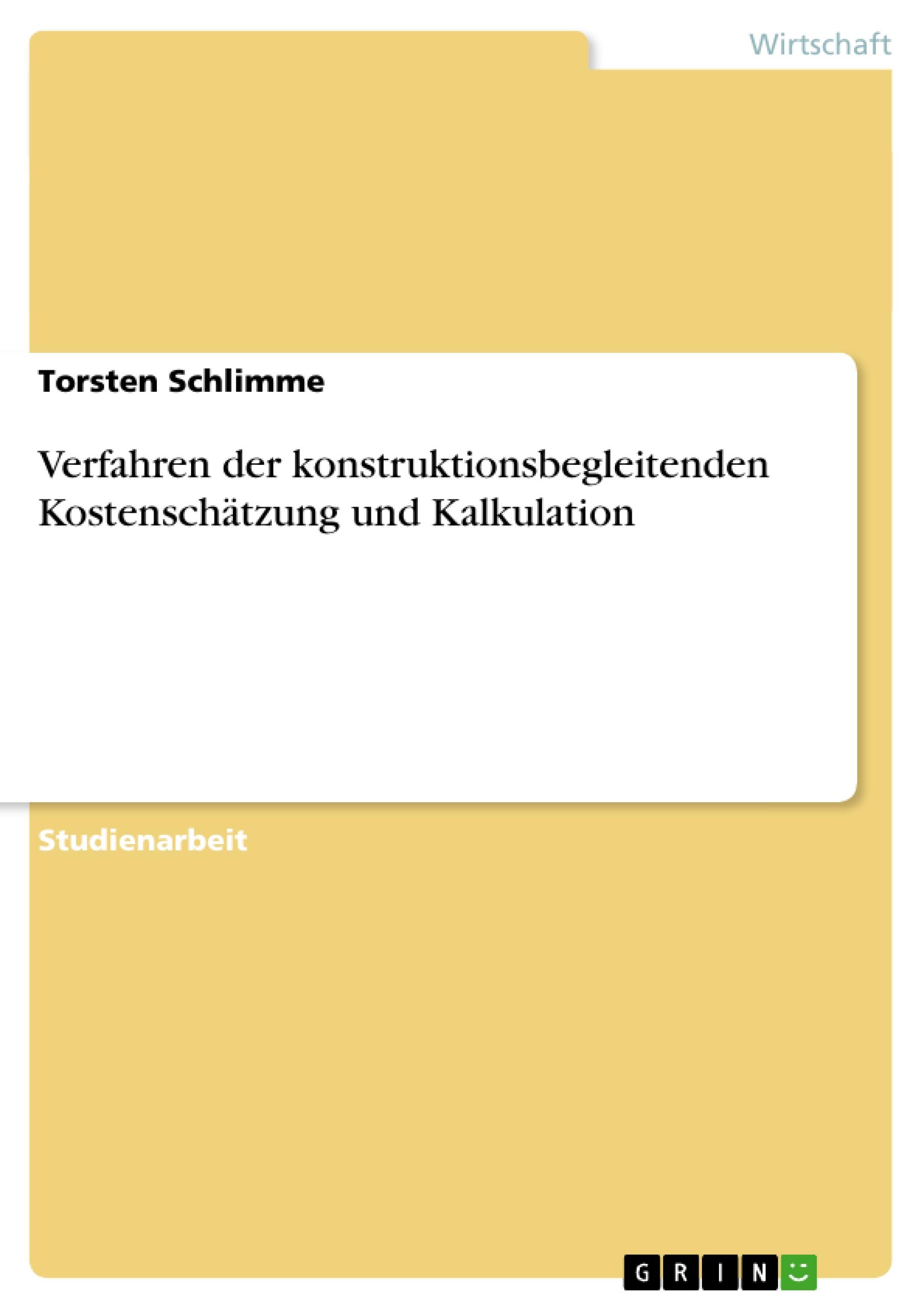 Verfahren der konstruktionsbegleitenden Kostenschätzung und Kalkulation