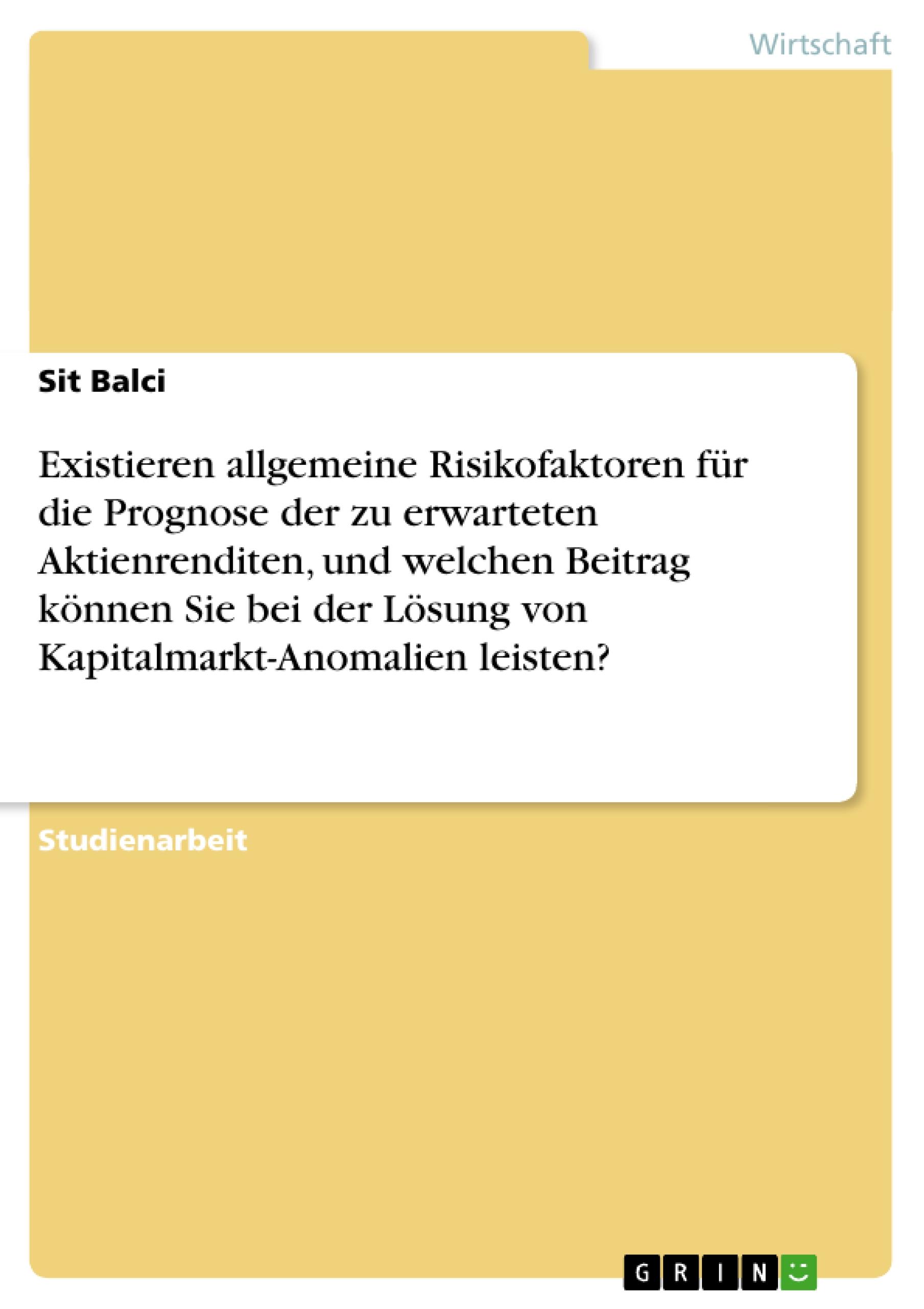 Existieren allgemeine Risikofaktoren für die Prognose der zu erwarteten Aktienrenditen, und welchen Beitrag können Sie bei der Lösung von Kapitalmarkt-Anomalien leisten?