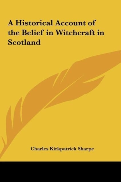 A Historical Account of the Belief in Witchcraft in Scotland