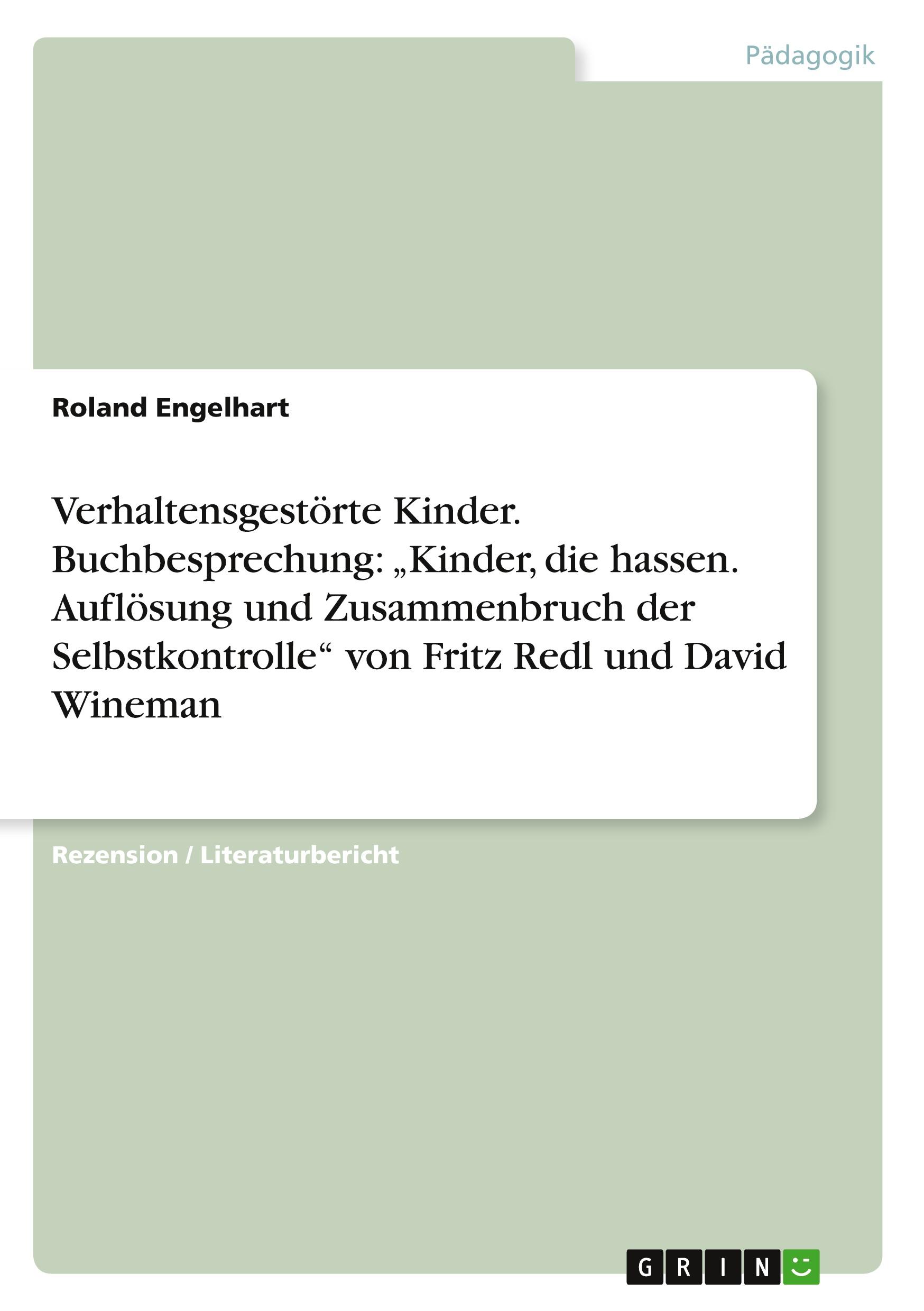 Verhaltensgestörte Kinder. Buchbesprechung: ¿Kinder, die hassen. Auflösung und Zusammenbruch der Selbstkontrolle¿ von Fritz Redl und David Wineman