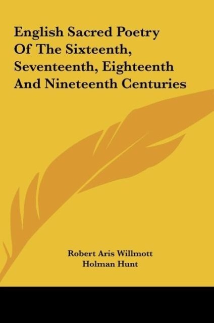 English Sacred Poetry Of The Sixteenth, Seventeenth, Eighteenth And Nineteenth Centuries