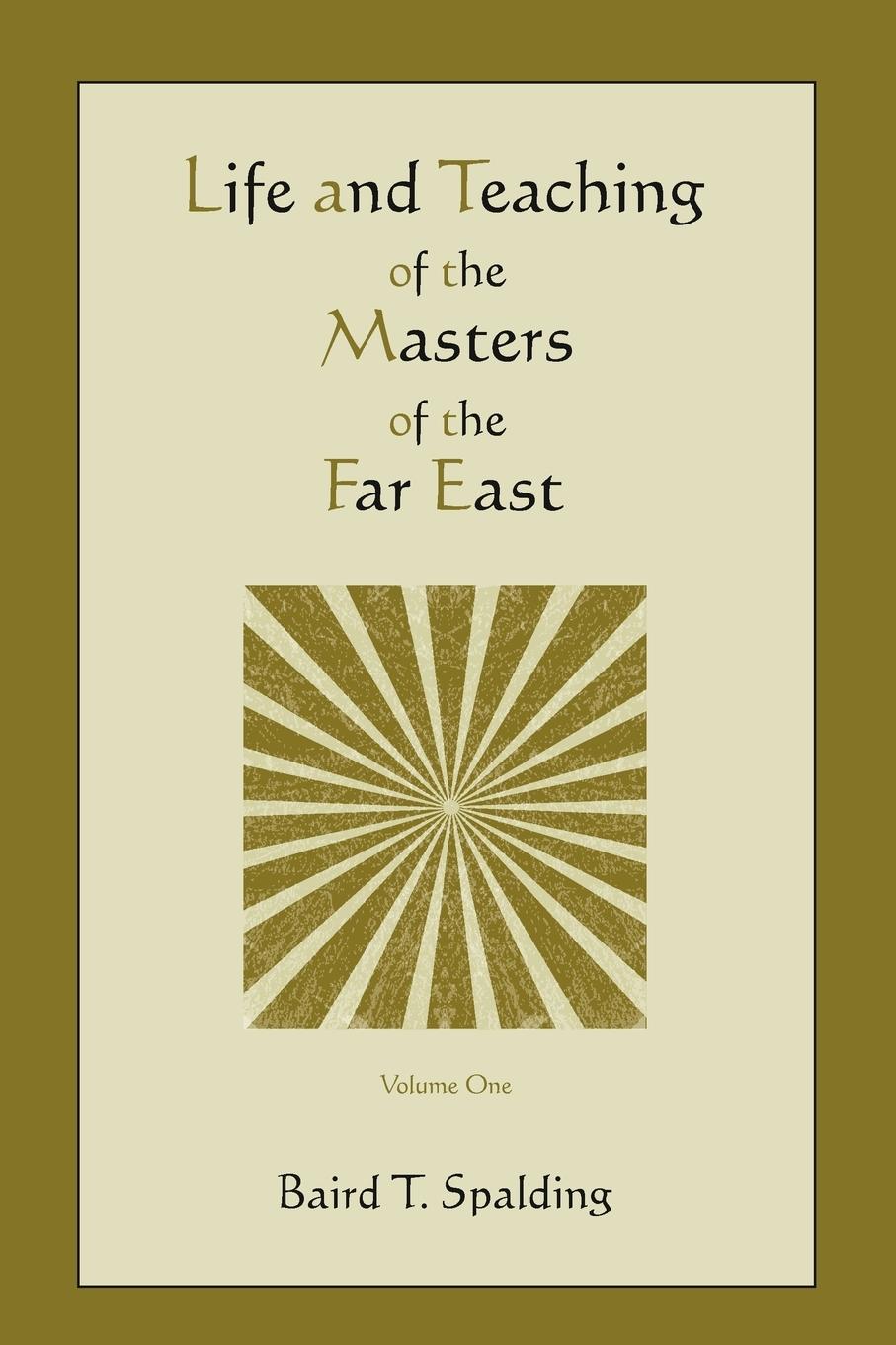 Life and Teaching of the Masters of the Far East (Volume One)