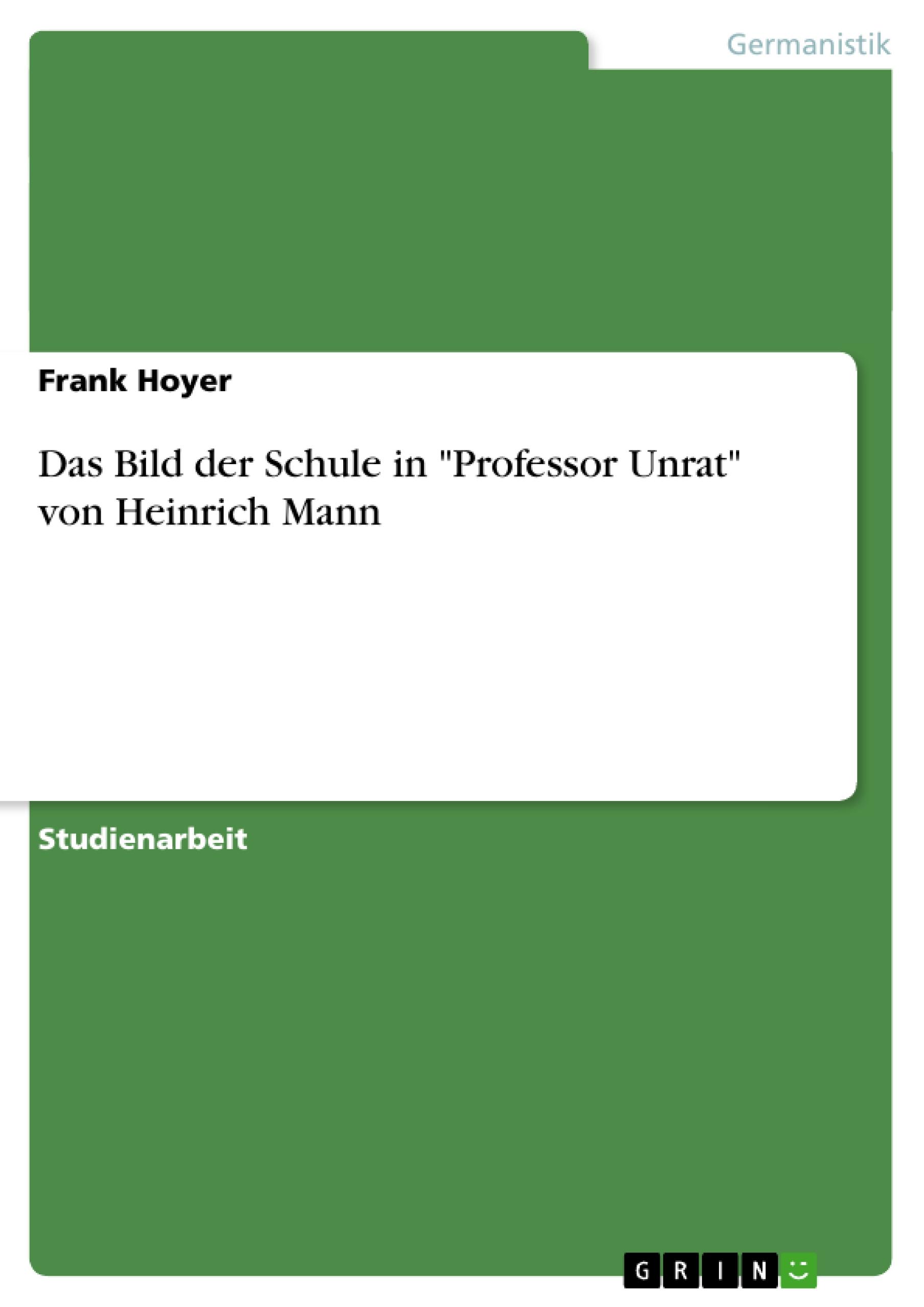 Das Bild der Schule in "Professor Unrat" von Heinrich Mann