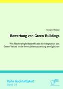 Bewertung von Green Buildings: Wie Nachhaltigkeitszertifikate die Integration des Green Values in die Immobilienbewertung ermöglichen