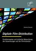 Digitale Film-Distribution: Funktionsweise und kritische Beleuchtung der Auswirkungen auf die Filmindustrie