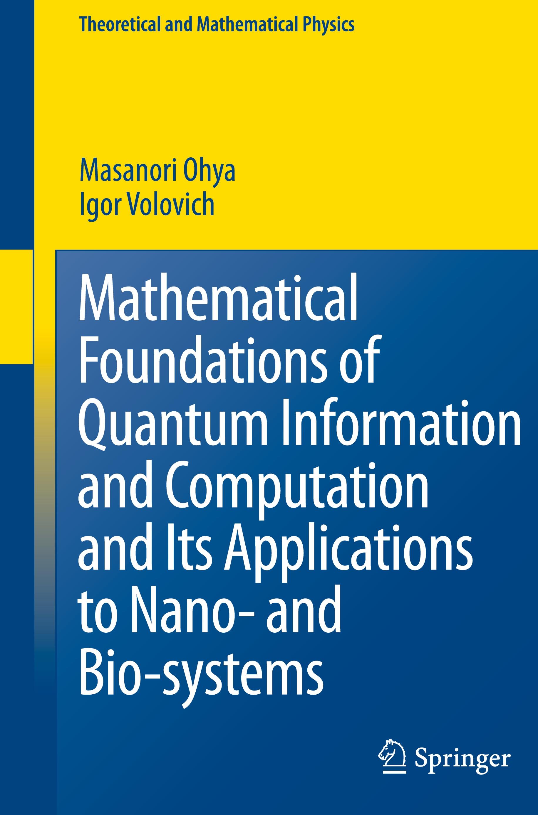 Mathematical Foundations of Quantum Information and Computation and Its Applications to Nano- and Bio-systems