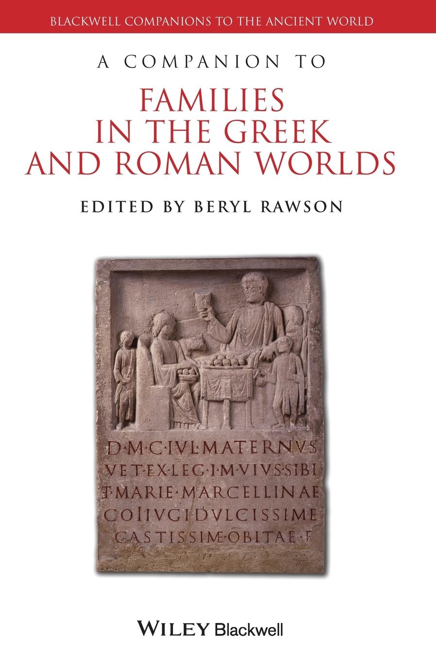 A Companion to Families in the Greek and Roman Worlds