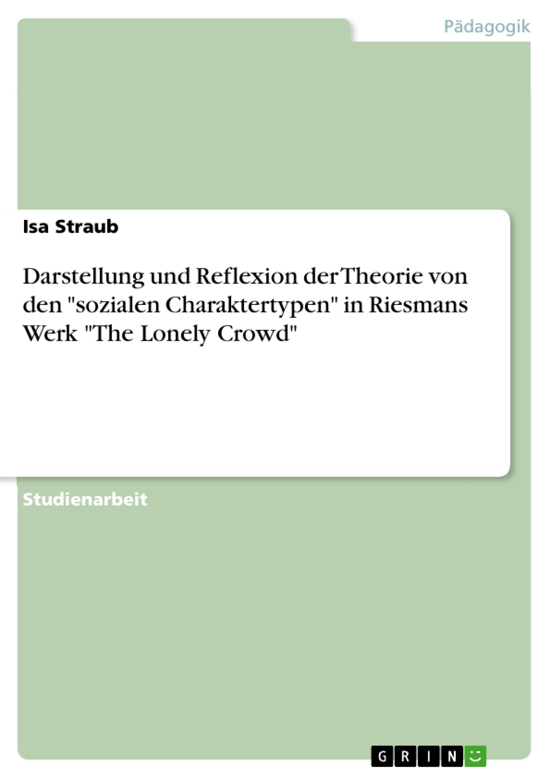 Darstellung und Reflexion der Theorie von den "sozialen Charaktertypen" in Riesmans Werk  "The Lonely Crowd"