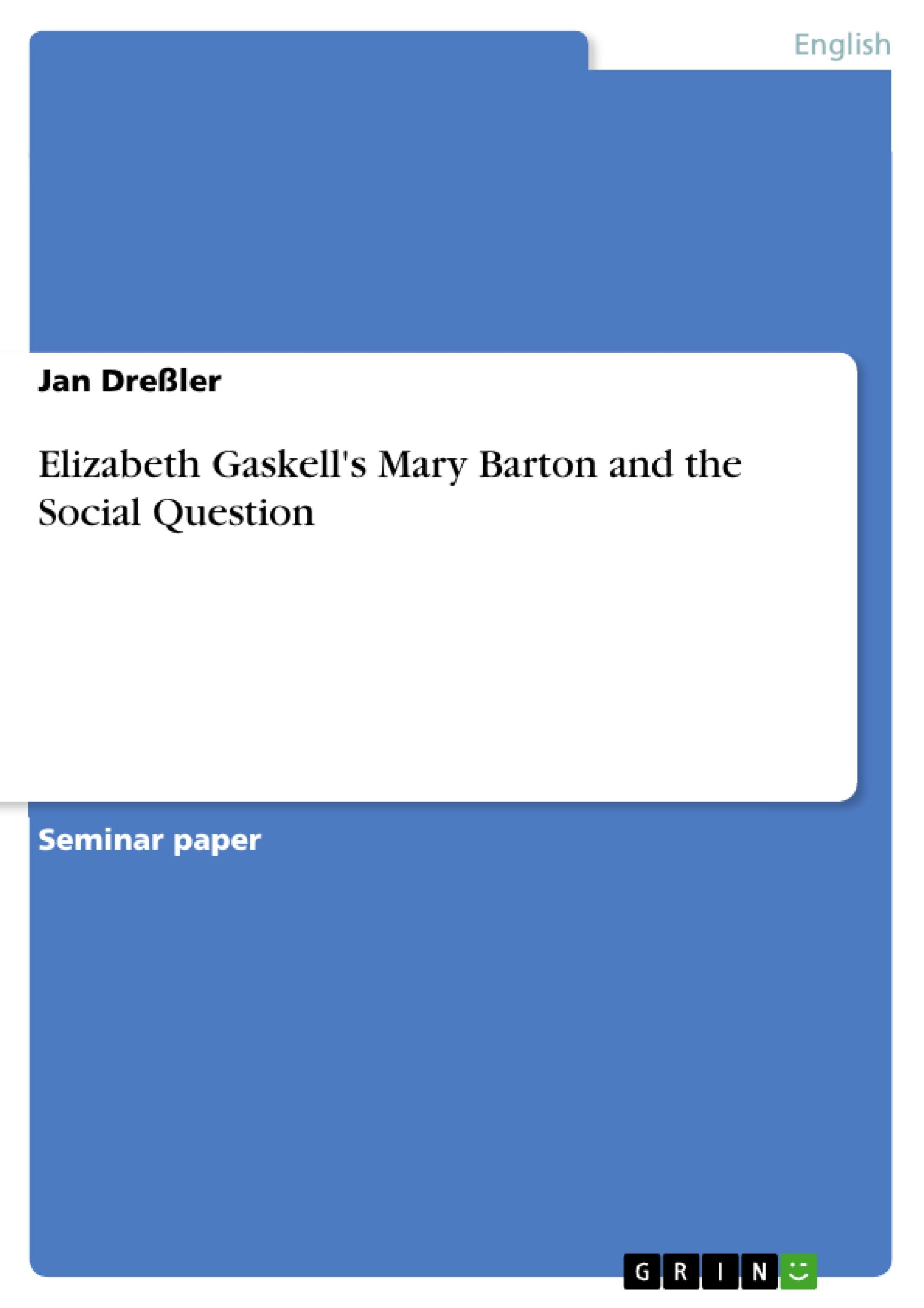 Elizabeth Gaskell's Mary Barton and the Social Question