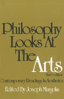 Philosophy Looks at the Arts: Contemporary Readings in Aesthetics