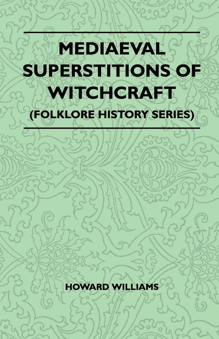 Mediaeval Superstitions of Witchcraft (Folklore History Series)