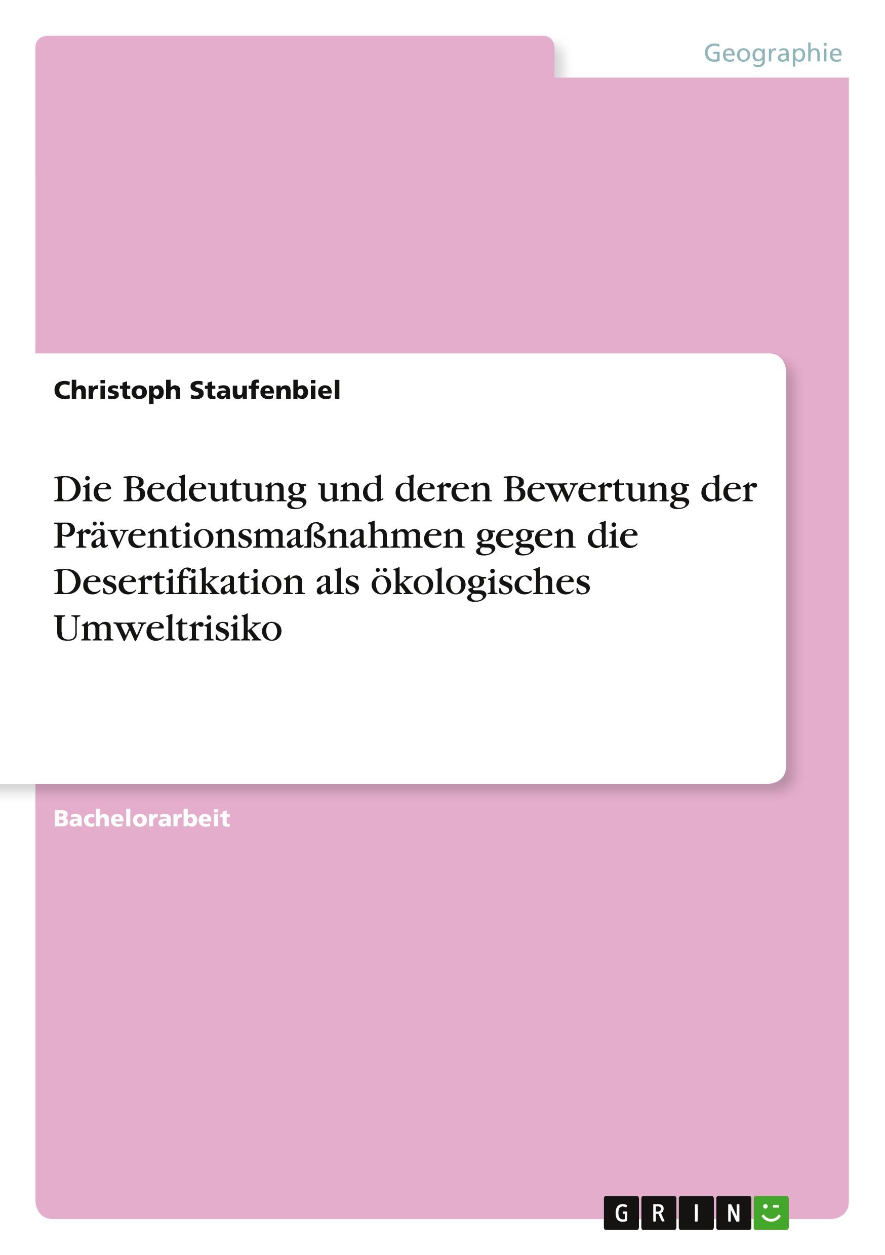 Die Bedeutung und deren Bewertung der Präventionsmaßnahmen gegen die Desertifikation als ökologisches Umweltrisiko