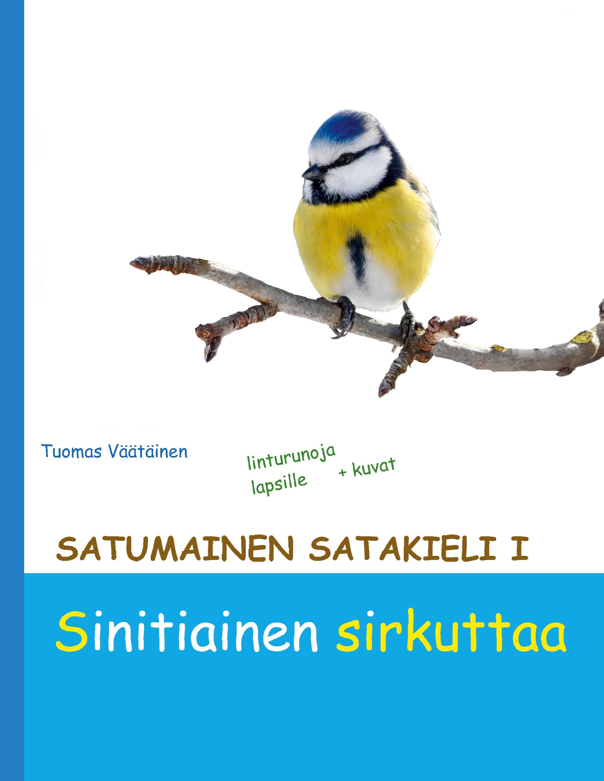 Satumainen satakieli I Sinitiainen sirkuttaa