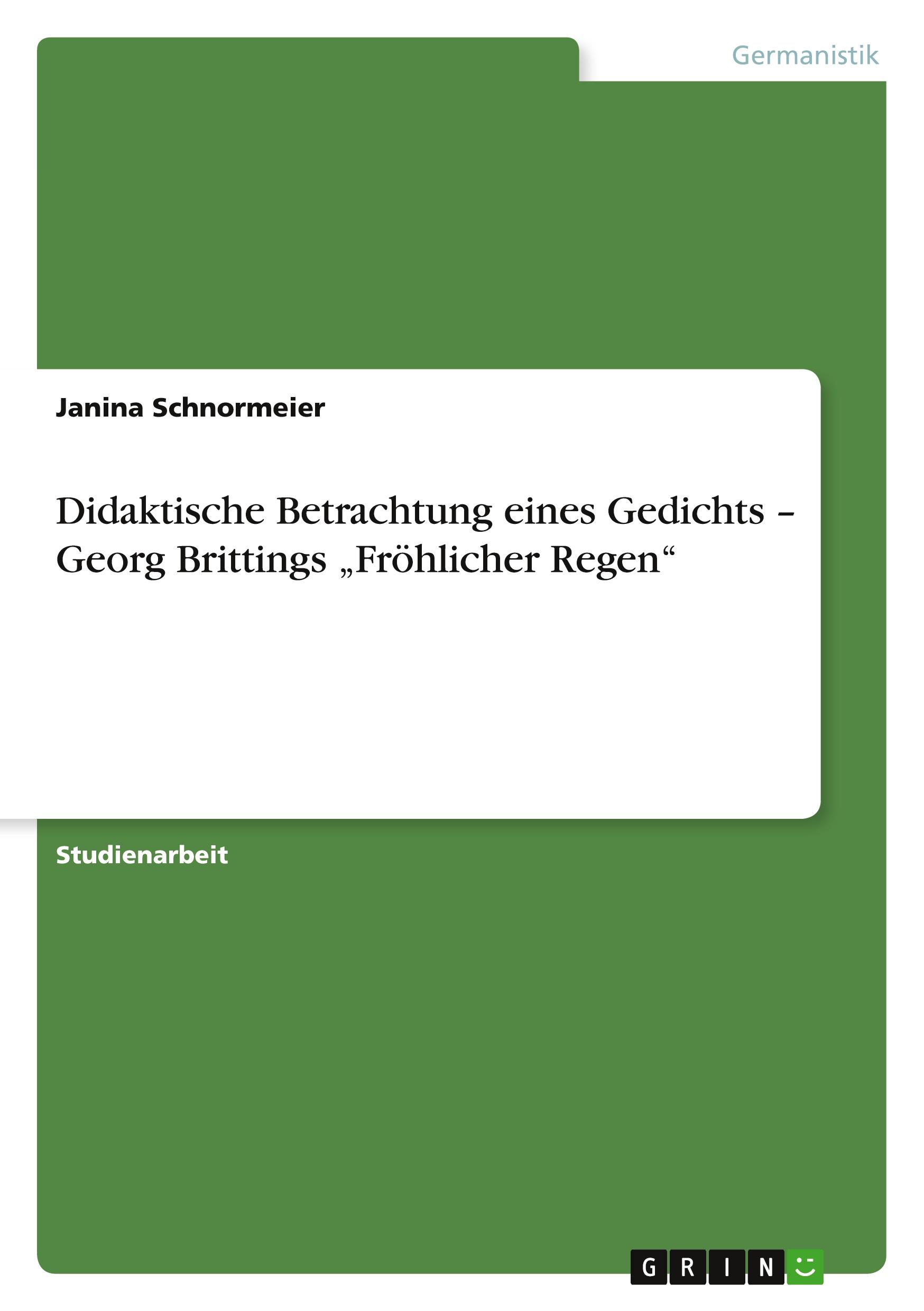 Didaktische Betrachtung eines Gedichts ¿ Georg Brittings ¿Fröhlicher Regen¿