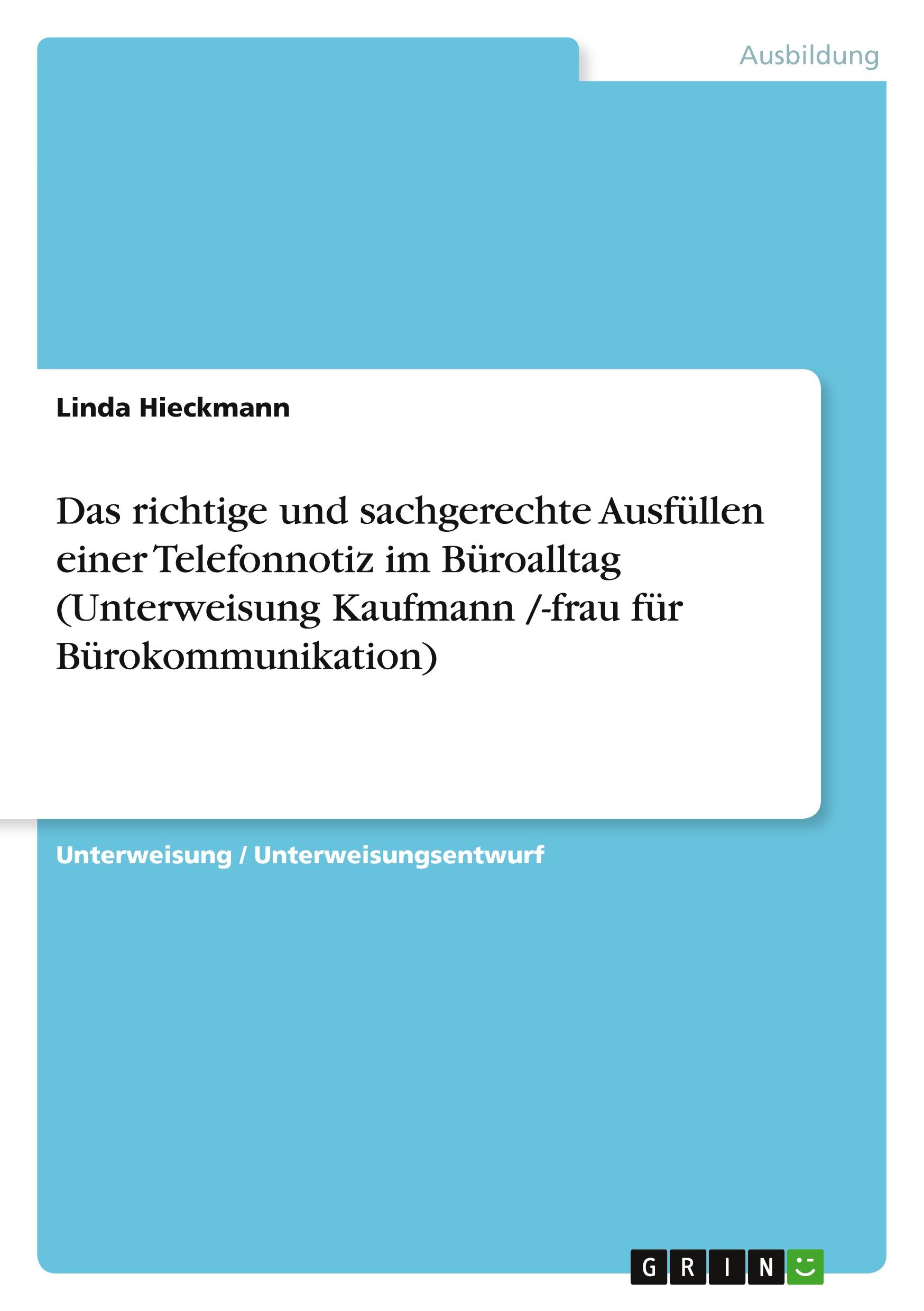 Das richtige und sachgerechte Ausfüllen einer Telefonnotiz im Büroalltag (Unterweisung Kaufmann /-frau für Bürokommunikation)