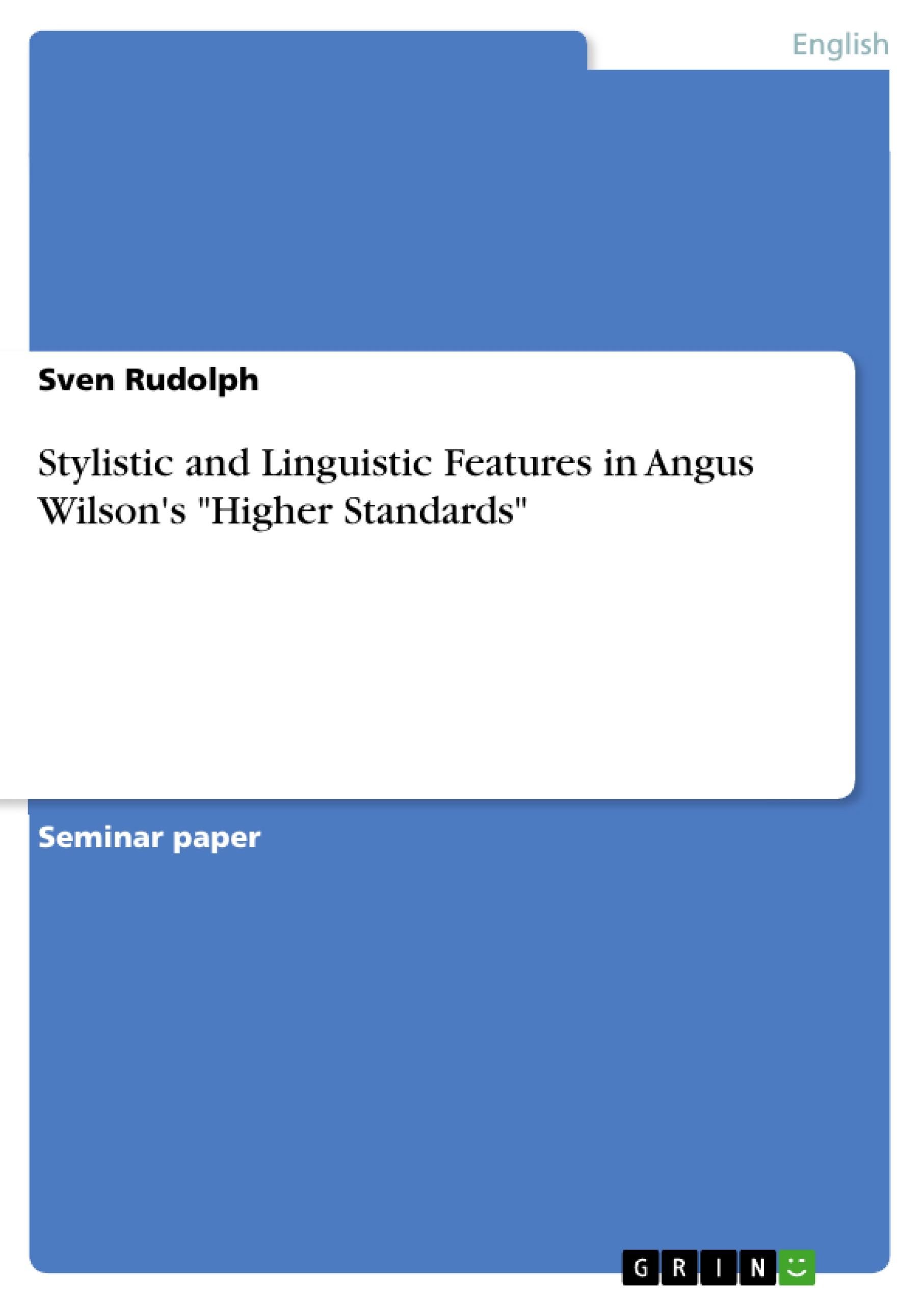 Stylistic and Linguistic Features in Angus Wilson's "Higher Standards"