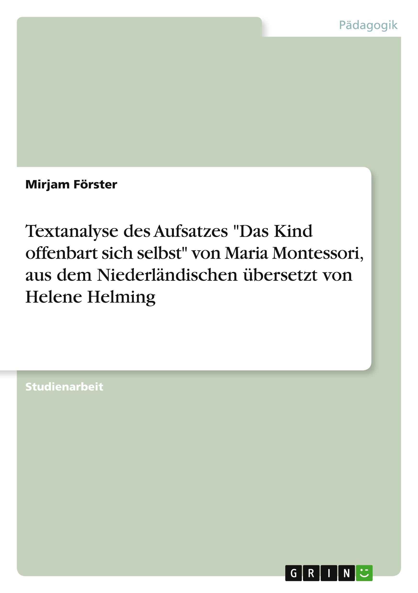 Textanalyse des Aufsatzes "Das Kind offenbart sich selbst" von Maria Montessori, aus dem Niederländischen übersetzt von Helene Helming