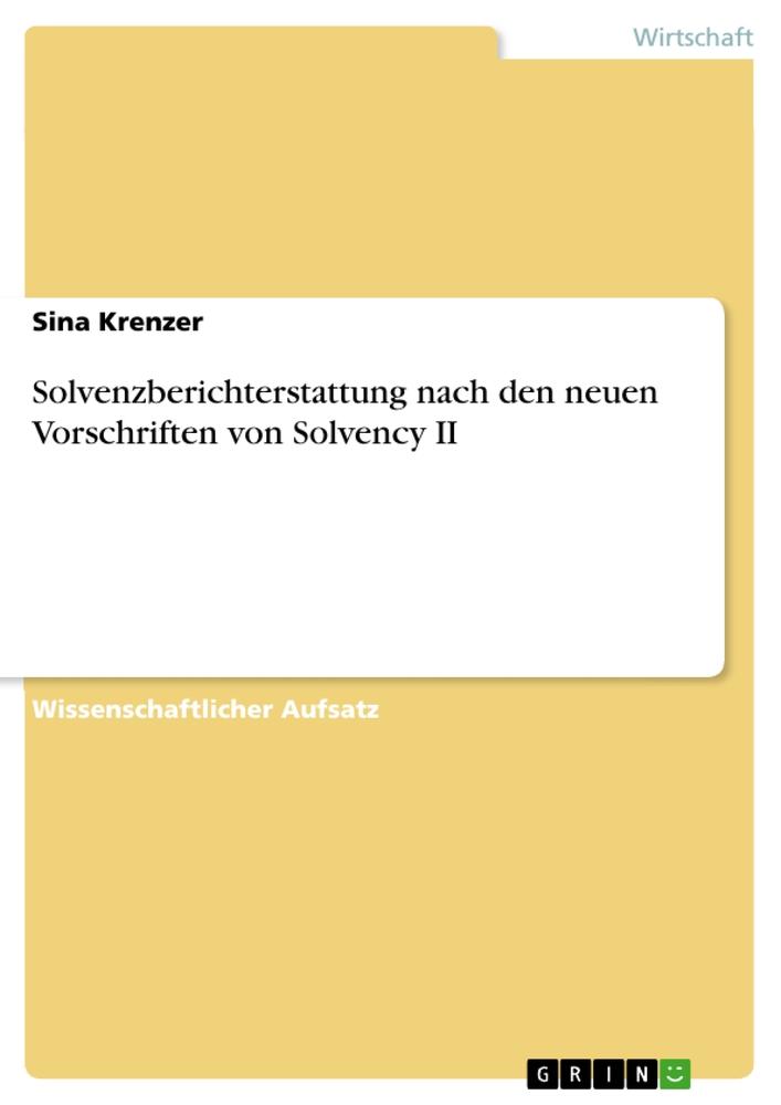 Solvenzberichterstattung nach den neuen Vorschriften von Solvency II